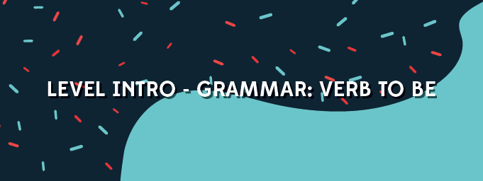 Level Intro - Grammar: Verb to be