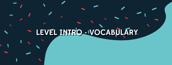 Level Intro - Vocabulary